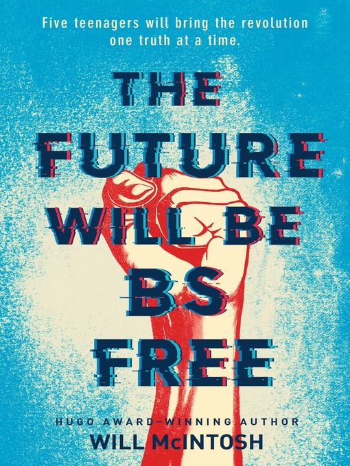 Title details for The Future Will Be BS Free by Will McIntosh - Wait list